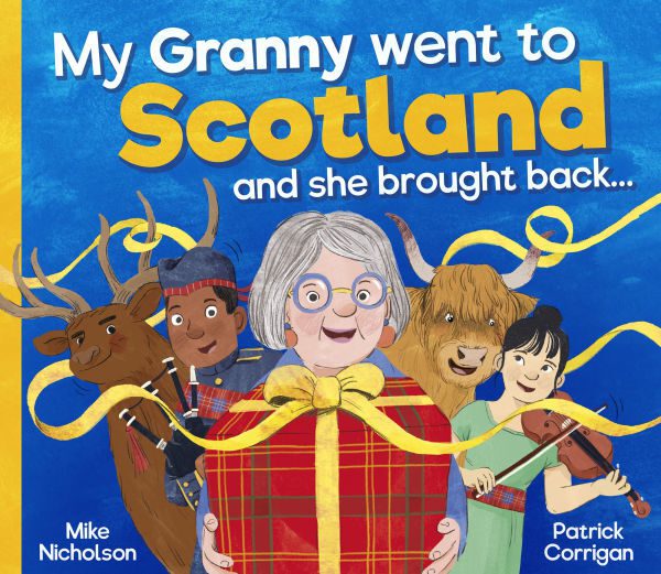 Book cover for My Granny Went to Scotland by Mike Nicholson and Patrick Corrigan